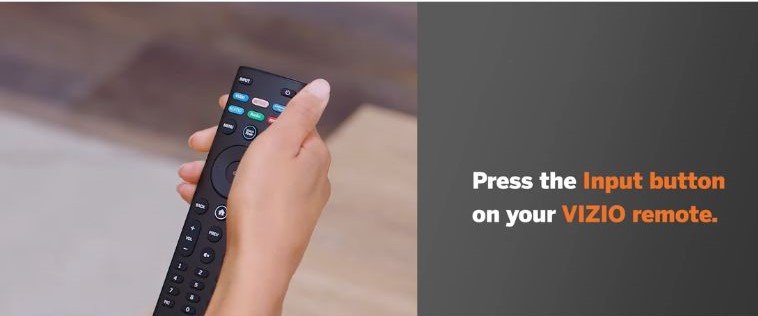 Press the Input Button on Vizio Remote Press the Input Button on Vizio Remote
